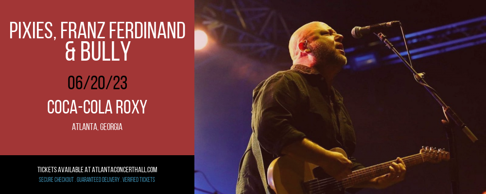 Pixies, Franz Ferdinand & Bully at Coca-Cola Roxy tickets Pixies, Franz Ferdinand & Bully at Coca-Cola Roxy